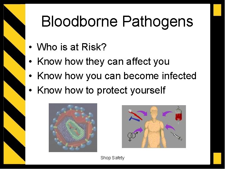 Bloodborne Pathogens • • Who is at Risk? Know how they can affect you