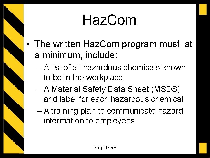Haz. Com • The written Haz. Com program must, at a minimum, include: –