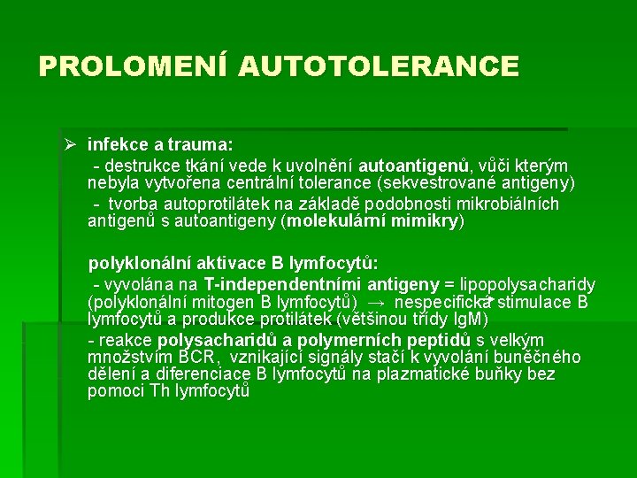 PROLOMENÍ AUTOTOLERANCE Ø infekce a trauma: - destrukce tkání vede k uvolnění autoantigenů, vůči