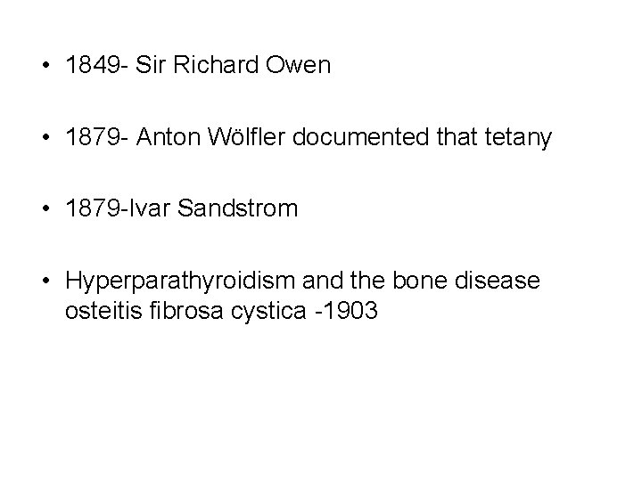  • 1849 - Sir Richard Owen • 1879 - Anton Wölfler documented that