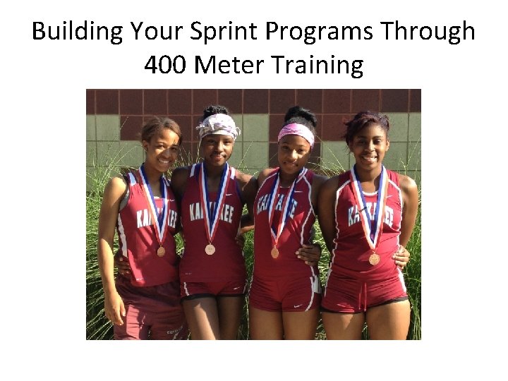 Building Your Sprint Programs Through 400 Meter Training 