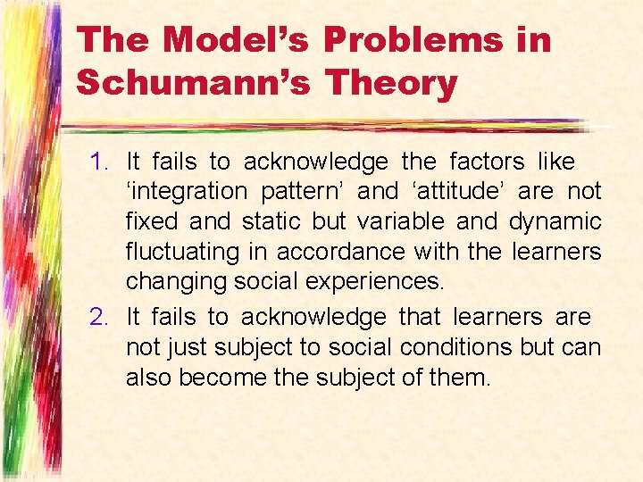 The Model’s Problems in Schumann’s Theory 1. It fails to acknowledge the factors like