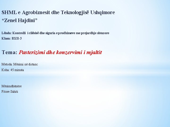 SHML e Agrobiznesit dhe Teknologjisë Ushqimore “Zenel Hajdini” Lënda: Kontrolli i cilësisë dhe siguria