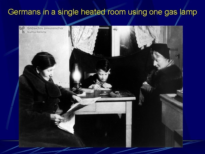 Germans in a single heated room using one gas lamp 