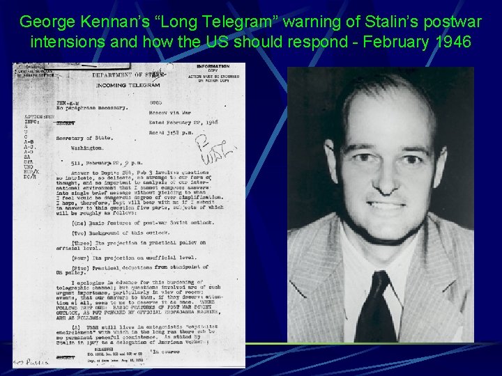 George Kennan’s “Long Telegram” warning of Stalin’s postwar intensions and how the US should