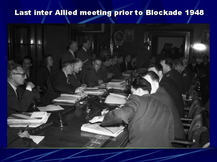 Last inter Allied meeting prior to Blockade 1948 