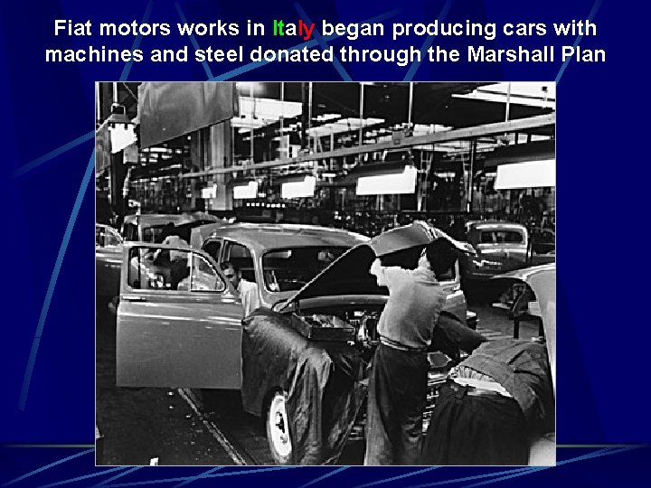 Fiat motors works in Italy began producing cars with machines and steel donated through