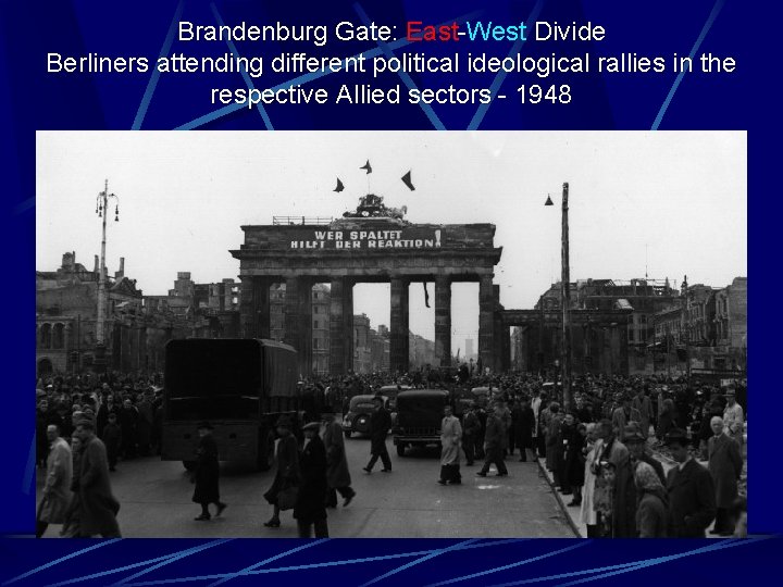 Brandenburg Gate: East-West Divide Berliners attending different political ideological rallies in the respective Allied