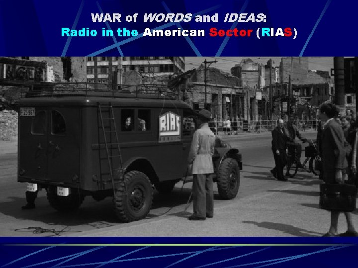 WAR of WORDS and IDEAS: Radio in the American Sector (RIAS) 