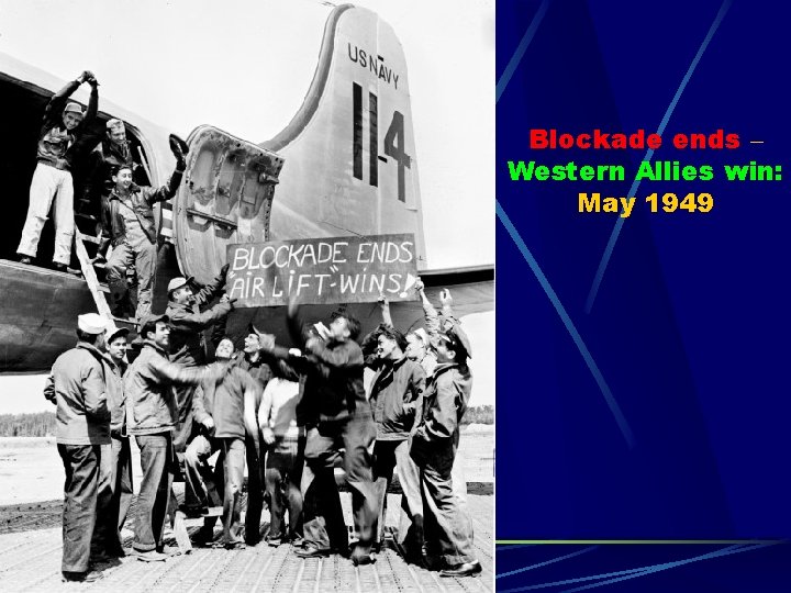 Blockade ends – Western Allies win: May 1949 