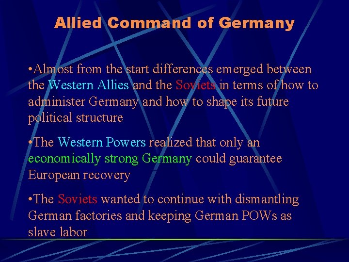 Allied Command of Germany • Almost from the start differences emerged between the Western