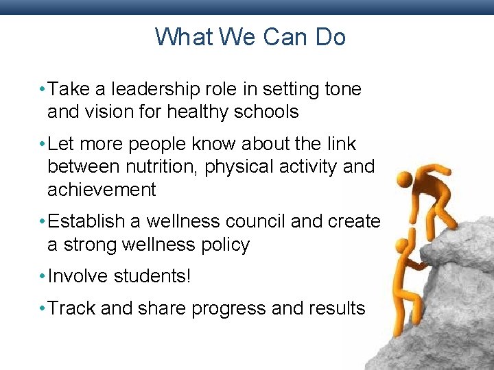 What We Can Do • Take a leadership role in setting tone and vision What We Can Do • Take a leadership role in setting tone and vision