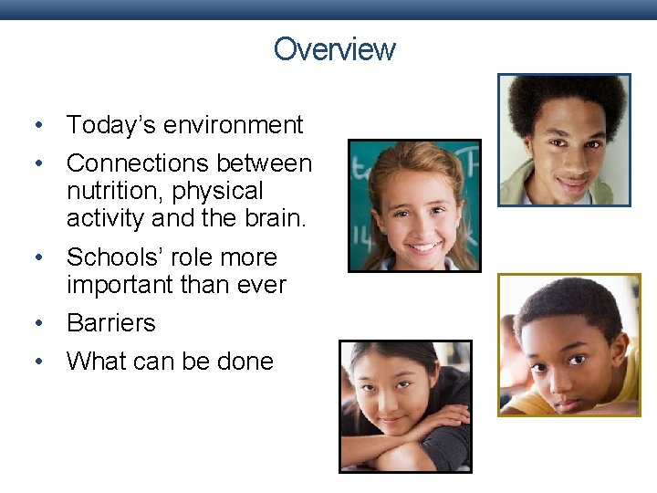 Overview • Today’s environment • Connections between nutrition, physical activity and the brain. • Overview • Today’s environment • Connections between nutrition, physical activity and the brain. •