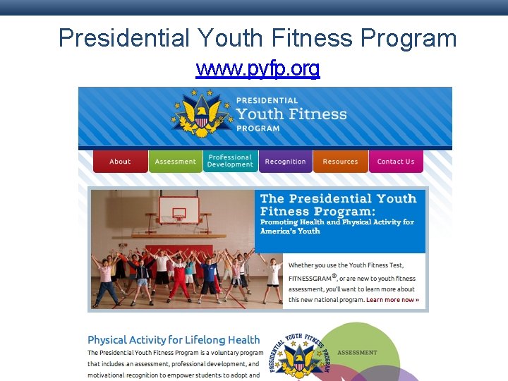 Presidential Youth Fitness Program www. pyfp. org Presidential Youth Fitness Program www. pyfp. org