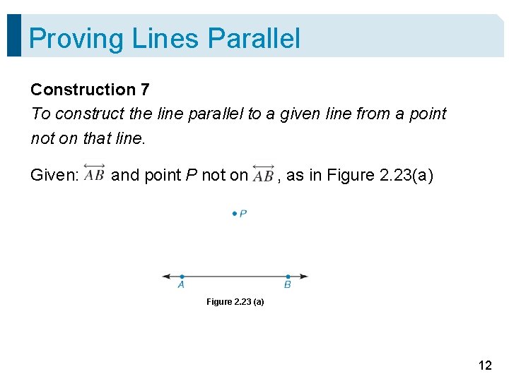 Proving Lines Parallel Construction 7 To construct the line parallel to a given line