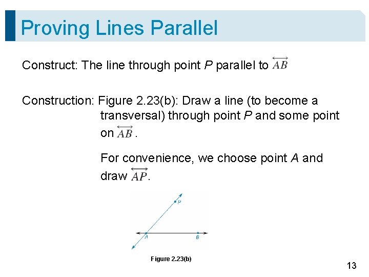 Proving Lines Parallel Construct: The line through point P parallel to Construction: Figure 2.