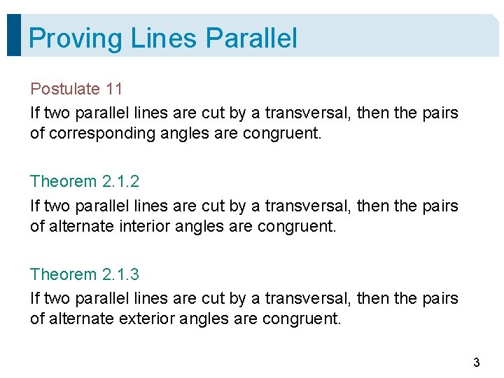 Proving Lines Parallel Postulate 11 If two parallel lines are cut by a transversal,