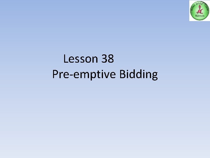 Lesson 38 Pre-emptive Bidding 