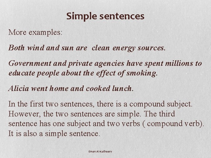 Simple sentences More examples: Both wind and sun are clean energy sources. Government and