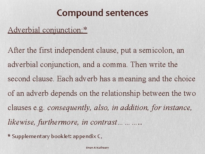 Compound sentences Adverbial conjunction: * After the first independent clause, put a semicolon, an