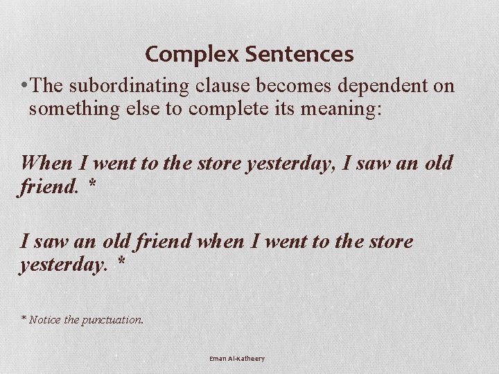 Complex Sentences • The subordinating clause becomes dependent on something else to complete its