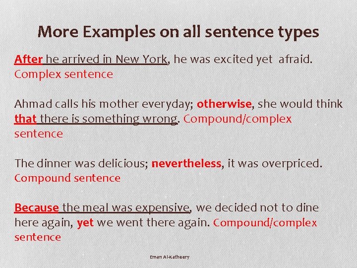 More Examples on all sentence types After he arrived in New York, he was