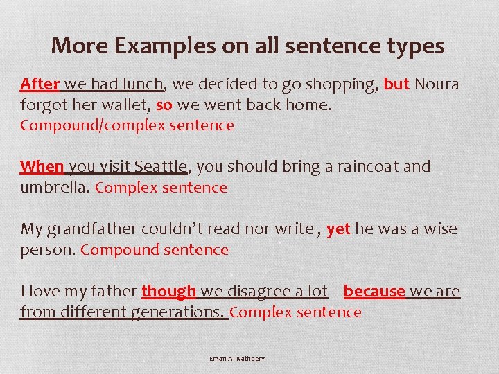 More Examples on all sentence types After we had lunch, we decided to go