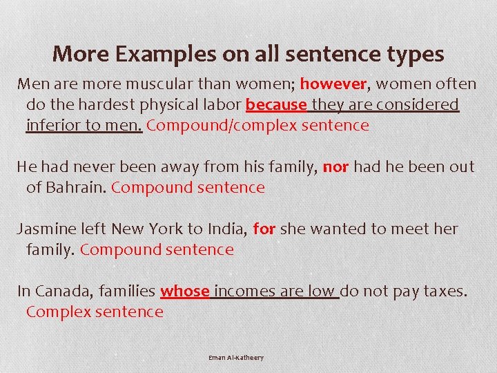 More Examples on all sentence types Men are more muscular than women; however, women