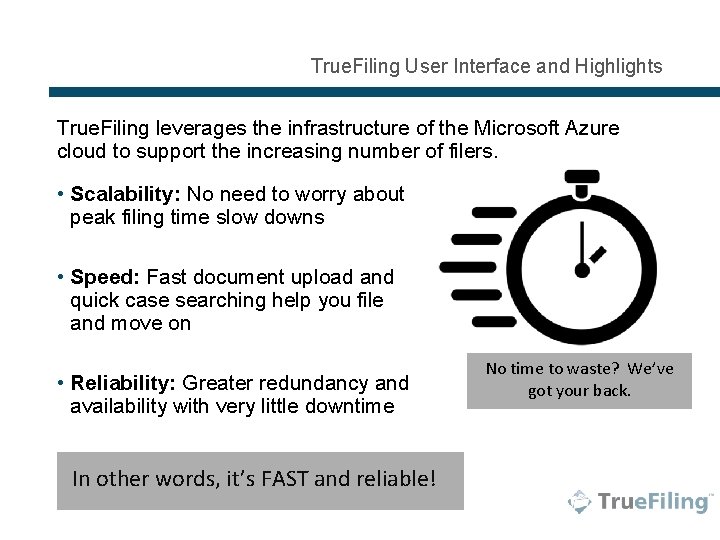 True. Filing User Interface and Highlights True. Filing leverages the infrastructure of the Microsoft