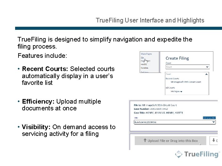 True. Filing User Interface and Highlights True. Filing is designed to simplify navigation and