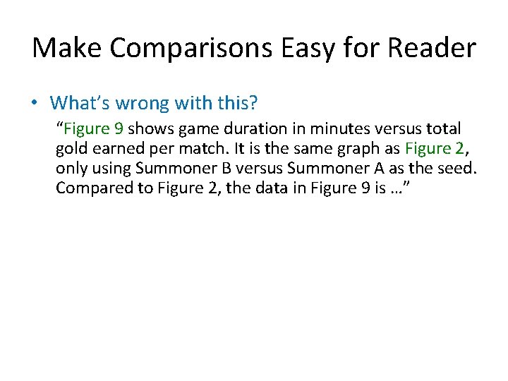 Make Comparisons Easy for Reader • What’s wrong with this? “Figure 9 shows game