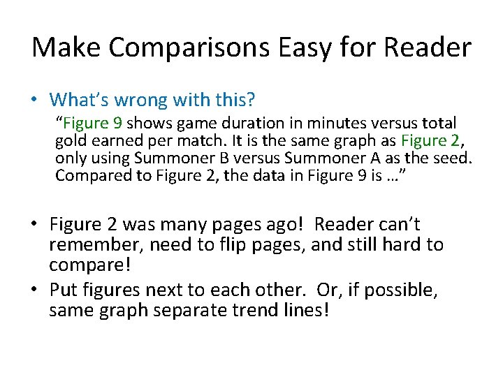 Make Comparisons Easy for Reader • What’s wrong with this? “Figure 9 shows game