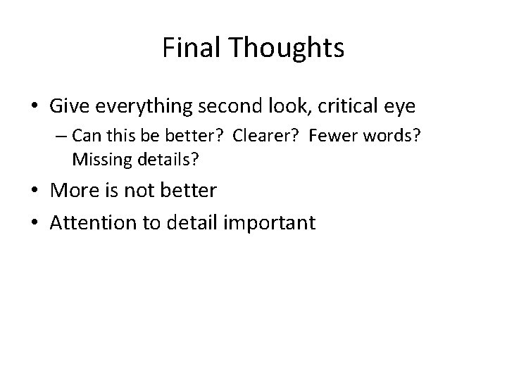 Final Thoughts • Give everything second look, critical eye – Can this be better?