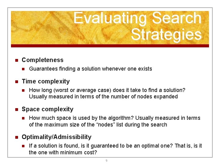 Evaluating Search Strategies n Completeness n n Time complexity n n How long (worst Evaluating Search Strategies n Completeness n n Time complexity n n How long (worst