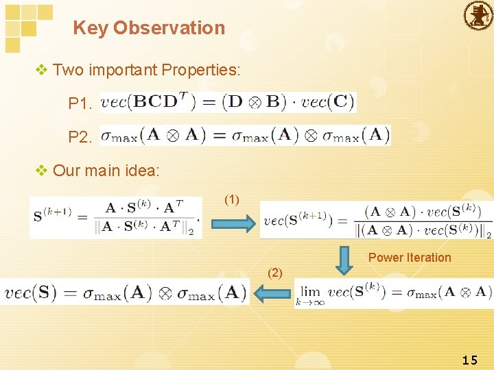 Key Observation v Two important Properties: P 1. P 2. v Our main idea: