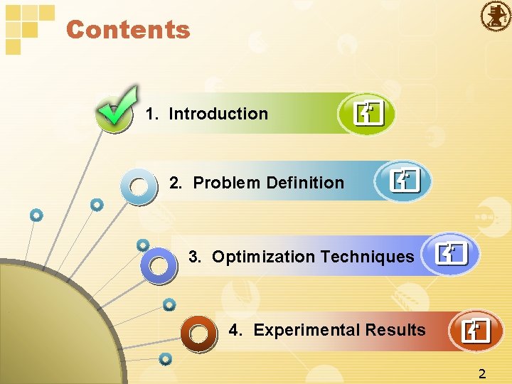 Contents 1. Introduction 2. Problem Definition 3. Optimization Techniques 4. Experimental Results 2 