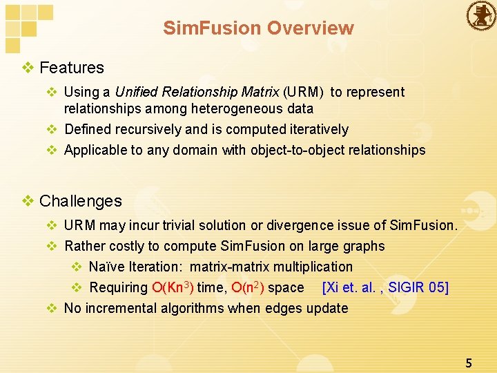Sim. Fusion Overview v Features v Using a Unified Relationship Matrix (URM) to represent