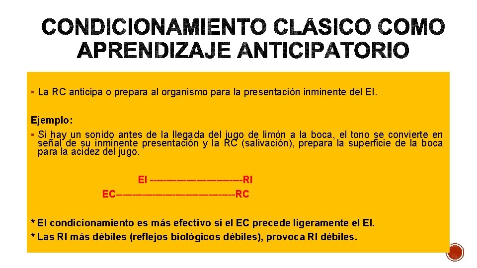 § La RC anticipa o prepara al organismo para la presentación inminente del EI.