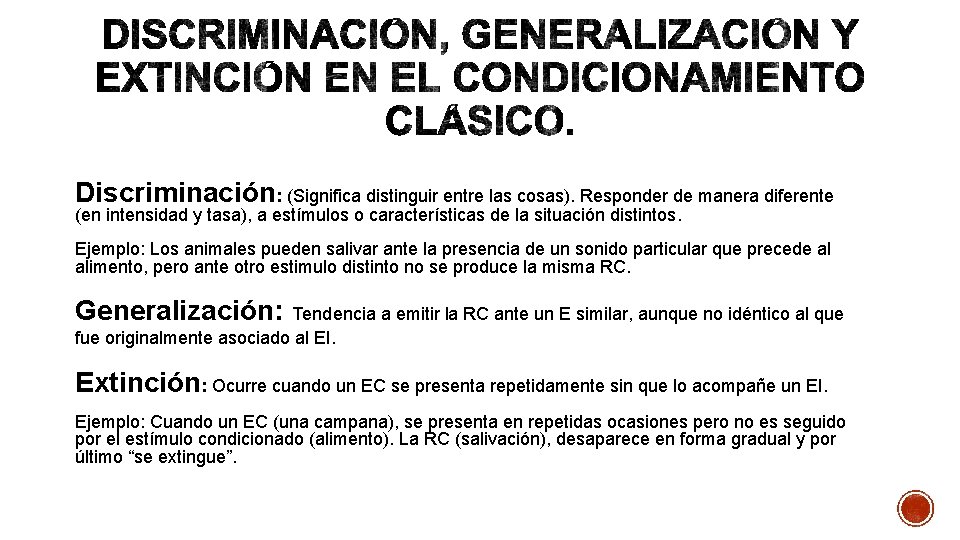 Discriminación: (Significa distinguir entre las cosas). Responder de manera diferente (en intensidad y tasa),