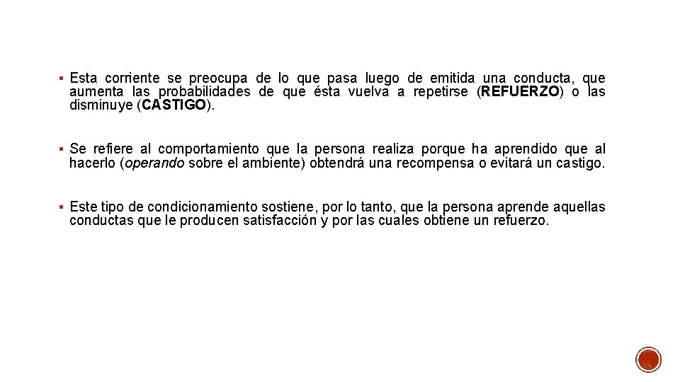 § Esta corriente se preocupa de lo que pasa luego de emitida una conducta,