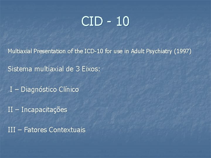 CID - 10 Multiaxial Presentation of the ICD-10 for use in Adult Psychiatry (1997)