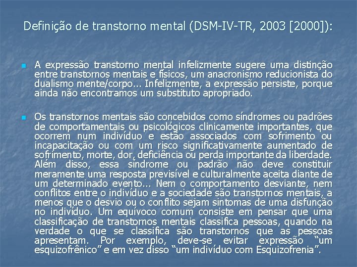 Definição de transtorno mental (DSM-IV-TR, 2003 [2000]): n n A expressão transtorno mental infelizmente