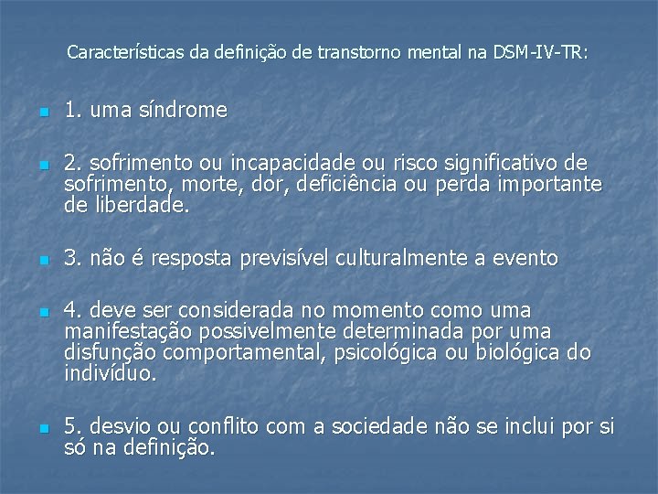 Características da definição de transtorno mental na DSM-IV-TR: n n n 1. uma síndrome