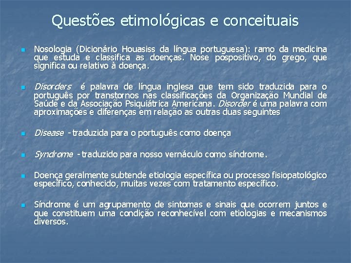 Questões etimológicas e conceituais n Nosologia (Dicionário Houasiss da língua portuguesa): ramo da medicina