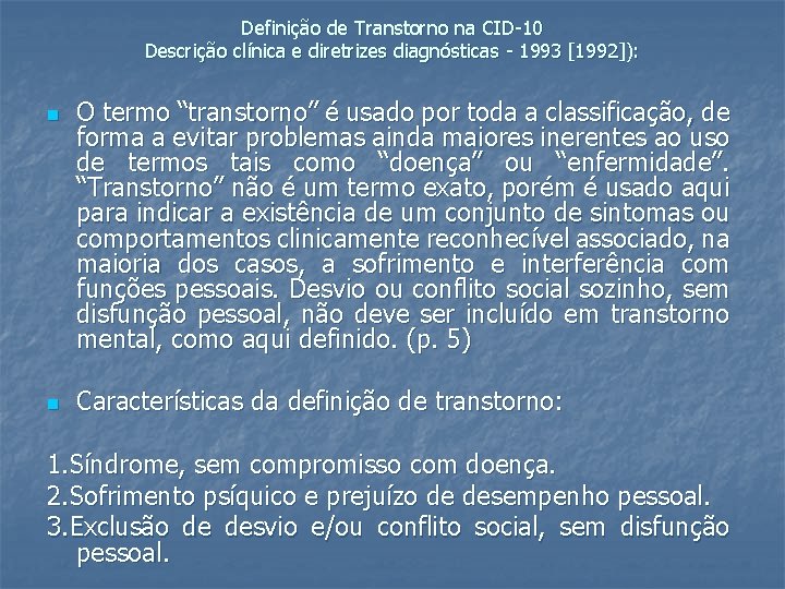 Definição de Transtorno na CID-10 Descrição clínica e diretrizes diagnósticas - 1993 [1992]): n