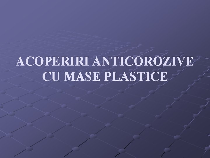 ACOPERIRI ANTICOROZIVE CU MASE PLASTICE 