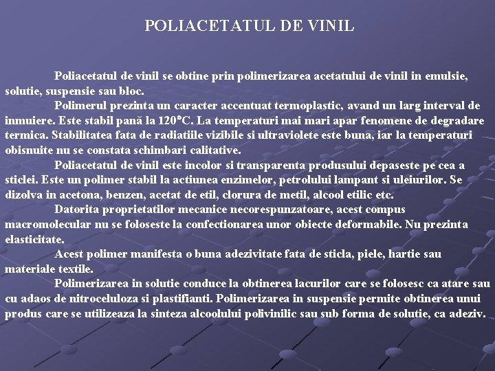 POLIACETATUL DE VINIL Poliacetatul de vinil se obtine prin polimerizarea acetatului de vinil in