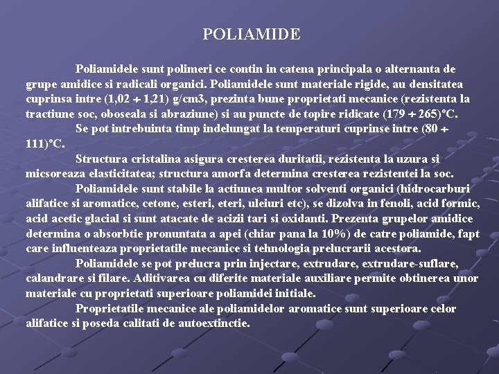 POLIAMIDE Poliamidele sunt polimeri ce contin in catena principala o alternanta de grupe amidice