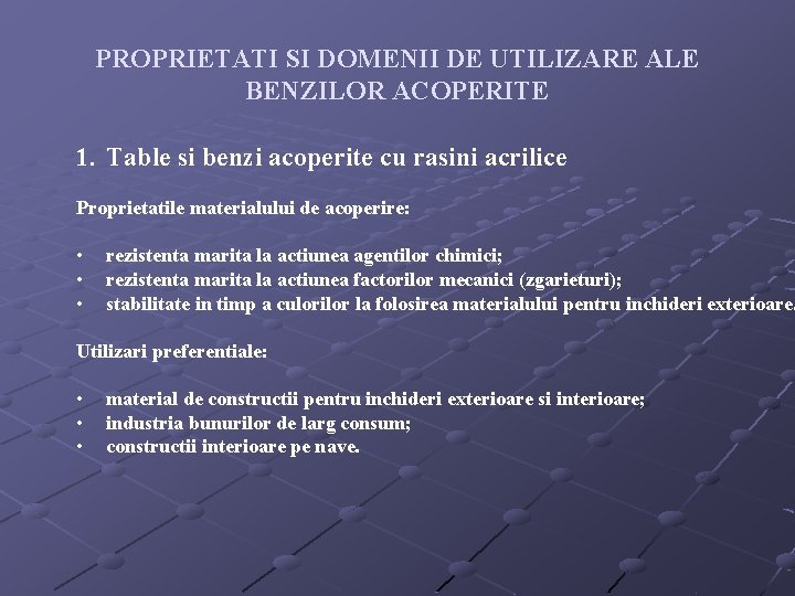 PROPRIETATI SI DOMENII DE UTILIZARE ALE BENZILOR ACOPERITE 1. Table si benzi acoperite cu