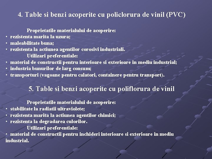 4. Table si benzi acoperite cu policlorura de vinil (PVC) • • • Proprietatile